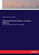 Legend of the Death of Antar, an Eastern Romance: Also, Lyrical Poems, Songs, and Sonnets de Welbore st Clair Baddeley(Hansebooks) (en Inglés)