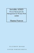 Invisible ADHD: Proven Mood and Life Management for Women with ADHD