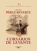 Corsarios de Levante (Las Aventuras del Capitán Alatriste 6) (Capitan Alatriste)