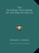 the pictorial field-book of the war of 1812 v2 the pictorial field-book of the war of 1812 v2 (en Inglés)