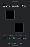 Who Owns the Dead?: The Science and Politics of Death at Ground Zero (en Inglés)