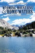 Wyoming Mountains & Home-waters: Family, Fly Fishing, and Conservation (en Inglés)