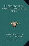 selections from rabelias' gargantua (1904) (en Inglés)