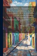 Revista Azul; El Domingo de "el Partido Liberal". T. 1-5; 6 Mayo 1894-11 Oct. 1896. Fundador, Manuel, Gutiérrez Nájera. Administrador, Lázaro Pavia: 5