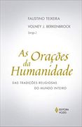 Orações da Humanidade: Das Tradições Religiosas do Mundo Inteiro (in Portuguese)