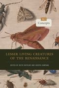 Lesser Living Creatures of the Renaissance: Volume 2, Concepts (Animalibus: Of Animals and Cultures)