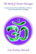 the book of master messages: masters share their knowledge and wisdom showing the way for those on the path (en Inglés)