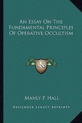 an essay on the fundamental principles of operative occultism (en Inglés)