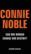 Connie Noble: Can One Woman Change Our Destiny? (en Inglés)