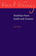 Nutrition From Earth and Cosmos (Karl Koenig Archive) (en Inglés)