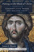 Putting on the Mind of Christ: Contemplative Prayer and Holistic Unity 