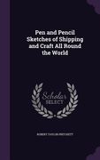 Pen and Pencil Sketches of Shipping and Craft All Round the World (en Inglés)