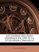 Les Cahiers Des États Généraux En 1789 Et La Législation Criminelle (en Francés)
