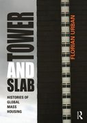 Tower and Slab: Histories of Global Mass Housing (en Inglés)