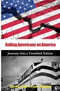 Selling Americans on America: Journey Into a Troubled Nation (en Inglés)