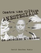 Contra una cultura anestesiada de derecho humanos