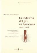 La Industria Del Gas En Barcelona, 1841-1933: Innovacion Tecnologica, Territorio Urbano Y Conflicto De Intereses (coleccion  la Estrella Polar ) (spanish Edition)