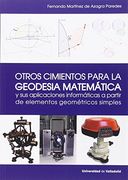 OTROS CIMIENTOS PARA LA GEODESIA MATEMÁTICA Y SUS APLICACIONES INFORMÁTICAS A PARTIR DE ELEMENTOS GEOMÉTRICOS SIMPLES