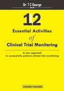 12 Essential Activities of Clinical Trial Monitoring: A new approach tosuccessfully perform clinical trial monitoring (en Inglés)