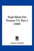 Degli Effetti Del Possesso V3, Part 2 (1888) (en Italiano)