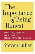 The Importance of Being Honest: How Lying, Secrecy, and Hypocrisy Collide With Truth in law (en Inglés)