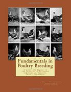 Fundamentals in Poultry Breeding: A Complete Guide to the Successful Breeding ofChickens, Turkeys, Ducks and Geese