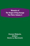 Memoirs of the Reign of King George the Third, Volume 3 (en Inglés)