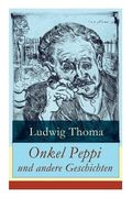 Onkel Peppi und andere Geschichten: Ein Klassiker der bayerischen Literatur gewürzt mit Humor und Satire (en Inglés)