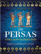 Os Persas: A era dos Grandes Reis (en Portugués)