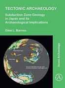 Tectonic Archaeology: Subduction Zone Geology in Japan and Its Archaeological Implications (en Inglés)
