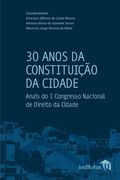 30 Anos da Constituição da Cidade: Anais do I Congresso Nacional de Direito da Cidade (in Portuguese)