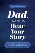 Dad, i Want to Hear Your Story: A Father's Guided Journal to Share his Life & his Love (Hear Your Story Books) (en Inglés)