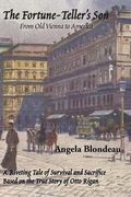 The Fortune-Teller's Son: A Riveting Tale of Survival and Sacrifice from Old Vienna to America Based on the True Story of Otto Rigan