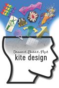Kite Design: Dream it, Build it, Fly it (en Inglés)