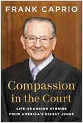 Compassion in the Court: Life-Changing Stories From America's Nicest Judge (en Inglés)