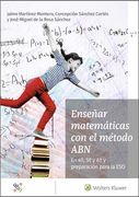 Enseñar Matemáticas con el Método Abn. En 4º, 5º y 6º y Preparación Para la eso