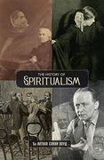 The History of Spiritualism (Vols. 1 and 2) (en Inglés)