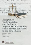 Acceptance, Understanding, and the Moral Imperative of Promoting Social Justice Education in the Schoolhouse (en Inglés)