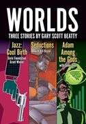 Worlds: Three Stories by Gary Scott Beatty