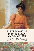 First Book in Physiology and Hygiene (en Inglés)