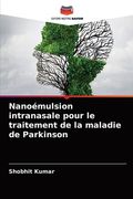 Nanoémulsion intranasale pour le traitement de la maladie de Parkinson (en Francés)