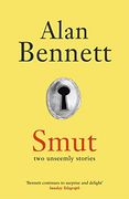 smut: two unseemly stories. alan bennett (en Inglés)