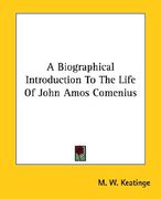 a biographical introduction to the life of john amos comenius (en Inglés)