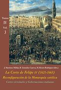 La Corte de Felipe iv (1621-1665). Reconfiguración de la Monarquía Católica - Tomo iv: Los Reinos y la Política Internacional: Cortes Virreinales y. - Volumen 3 (la Corte en Europa - Temas) (in Spanish)