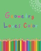 Geometry Loves Color: Enjoy drawing and coloring 30 different geometric designs, 7.5" x 9.25", 124 pages (en Inglés)