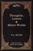 thoughts, letters & minor works: the five foot shelf of classics, vol. xlviii (in 51 volumes)