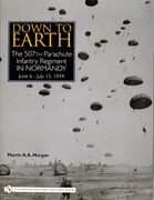 Down to Earth: The 507th Parachute Infantry Regiment in Normandy (en Inglés)