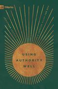 Using Authority Well: A Concise Guide for Men