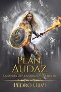 Plan Audaz: (La senda de los dragones, Libro 6) (in Spanish)