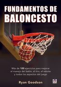 Fundamentos de Baloncesto: Mas de 100 Ejercicios Para Mejorar el Manejo del Balon, el Tiro, el Rebote y Todos los Aspectos del Juego